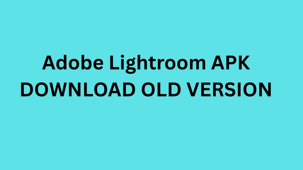 Adobe Lightroom APK DOWNLOAD OLD VERSION